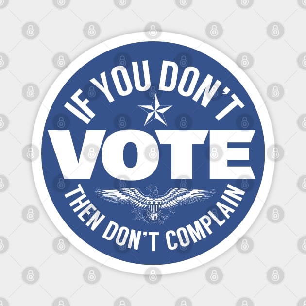 Don't Vote Don't Complain Magnet by PopCultureShirts